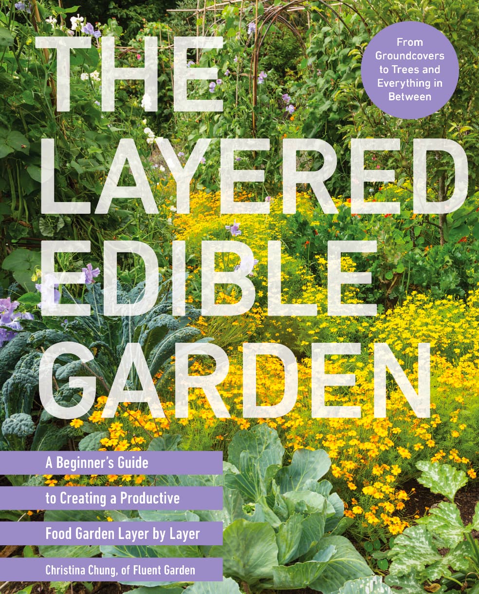 Cover of the book The Layered Edible Garden by Chris Chung.